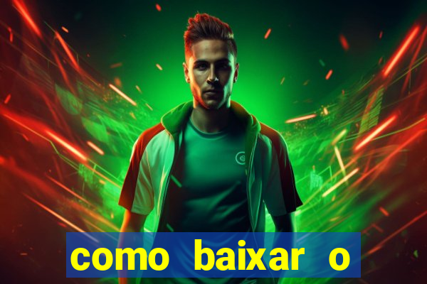 como baixar o aplicativo estrela bet